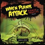 When plants attack. Strange and Terrifying Plants cover image