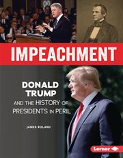 Impeachment. Donald Trump and the History of Presidents in Peril cover image
