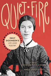Quiet fire : Emily Dickinson's life and poetry cover image