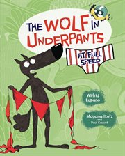 The wolf in underpants : at full speed cover image
