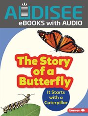 The story of a butterfly : it starts with a caterpillar cover image