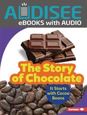 The story of chocolate : it starts with cocoa beans cover image