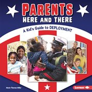 Parents here and there : a kid's guide to deployment cover image