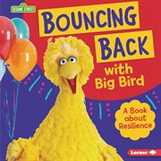 Bouncing back with Big Bird : a book about resilience cover image