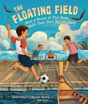 The floating field : how a group of Thai boys built their own soccer field cover image