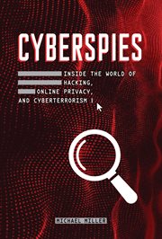 Cyberspies : inside the world of hacking, online privacy, and cyberterrorism cover image