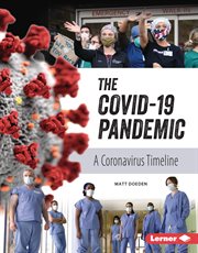 The COVID-19 pandemic : a coronavirus timeline cover image