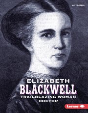 Elizabeth Blackwell : trailblazing woman doctor cover image