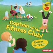 Captain of the fitness club! : exercise for health cover image