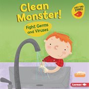 Clean monster! : fight germs and viruses cover image