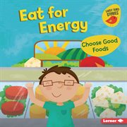 Eat for energy. Choose Good Foods cover image