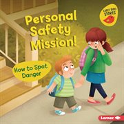 Personal safety mission! : how to spot danger cover image