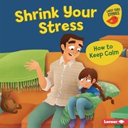 Shrink your stress : how to keep calm cover image