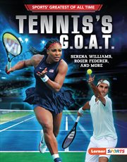 Tennis's G.O.A.T. : Serena Williams, Roger Federer, and more cover image