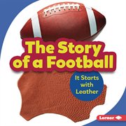 The story of a football : it starts with leather cover image