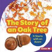 The story of an oak tree : it starts with an acorn cover image