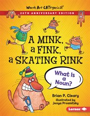A mink, a fink, a skating rink : what is a noun? cover image