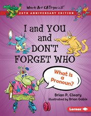 I and you and don't forget who : what is a pronoun? cover image