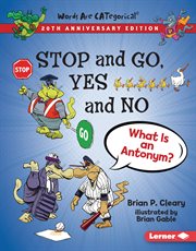 Stop and go, yes and no : what is an antonym? cover image