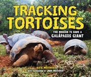 Tracking tortoises : the mission to save a Galápagos giant cover image
