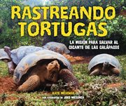 Rastreando tortugas (tracking tortoises). La misión para salvar al gigante de las Galápagos (The Mission to Save a Galápagos Giant) cover image