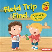 Field trip find : borrowing money cover image
