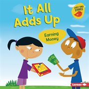 It all adds up : earning money cover image