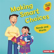 Making smart choices : needs and wants cover image