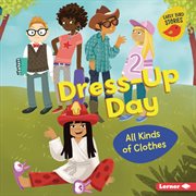 Dress-up day : all kinds of clothes cover image