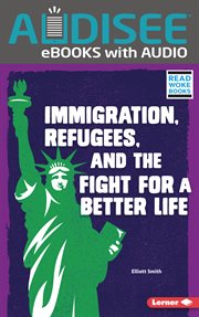 Immigration, refugees, and the fight for a better life cover image