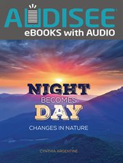 Night becomes day : changes in nature cover image