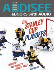 The Stanley Cup playoffs : the quest for hockey's biggest prize cover image