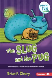 The slug and the pug : short vowel sounds with consonant blends cover image