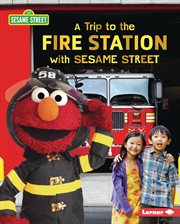 A trip to the fire station with Sesame Street cover image