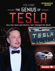 The genius of Tesla : how Elon Musk and electric cars changed the world cover image