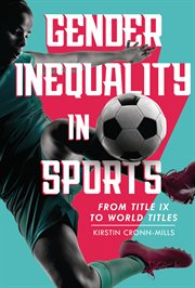 Gender inequality in sports : from Title IX to world titles cover image