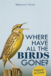 Where have all the birds gone? : nature in crisis cover image