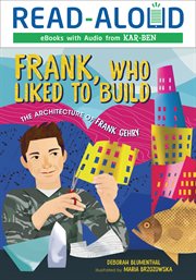 Frank, who liked to build : the architecture of Frank Gehry cover image