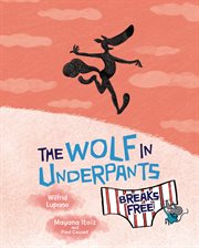 The Wolf in Underpants Breaks Free cover image