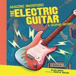 The electric guitar : a graphic history cover image