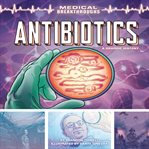 Antibiotics : a graphic history cover image