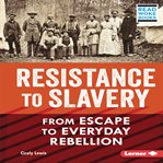 Resistance to slavery : from escape to everyday rebellion cover image