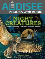 Night creatures : animals that swoop, crawl, and creep while you sleep cover image