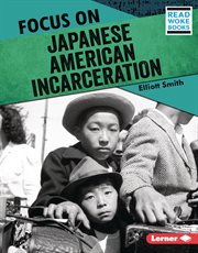 Focus on Japanese American incarceration cover image