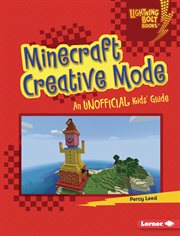 Minecraft creative mode : an unofficial kids' guide cover image