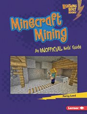 Minecraft mining : an unofficial kids' guide cover image