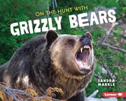 On the hunt with grizzly bears cover image