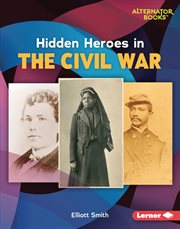 Hidden heroes in the Civil War cover image