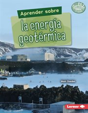 Aprender sobre la energía geotérmica (finding out about geothermal energy) cover image