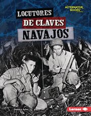 Locutores de claves navajos (navajo code talkers) : Héroes de la Segunda Guerra Mundial (Heroes of World War II) cover image